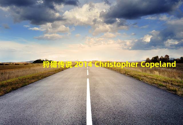 狩猎传说 2014 Christopher Copeland